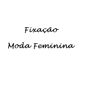 Fixação Moda Feminina