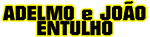 Adelmo e João Entulho 