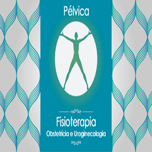 Pélvica - Fisioterapia, Obstetrícia e Uroginecologia