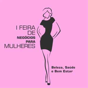 I Feira de Negócios para Mulheres