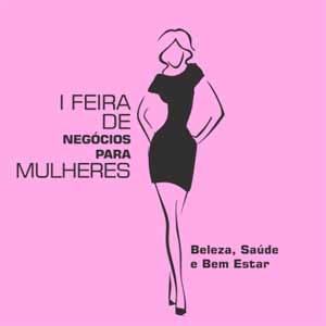 I Feira de Negócios para Mulheres